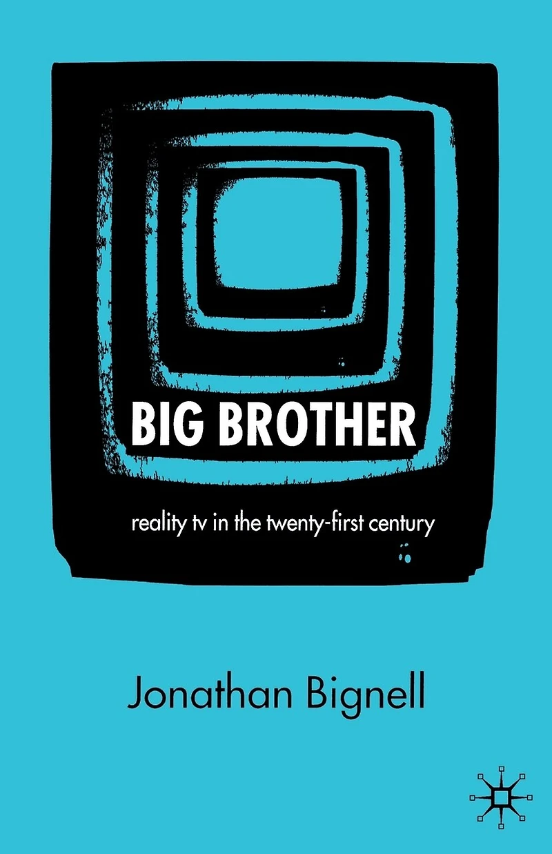 Big Brother: Reality Tv The Twenty-first Century