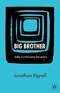 Big Brother: Reality Tv The Twenty-first Century