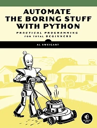 Automate the Boring Stuff with Python, 2nd Edition: Practical Programming for Total Beginners