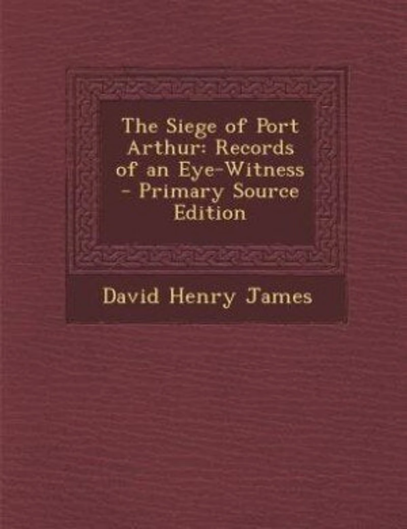 The Siege of Port Arthur: Records an Eye-Witness