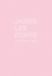 James Lee Byars: The Perfect Kiss
