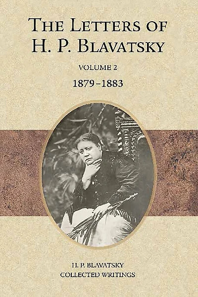 The Letters of H. P. Blavatsky: Volume 2 1879-1883