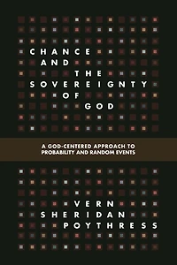 Chance and the Sovereignty of God: A God-Centered Approach to Probability Random Events