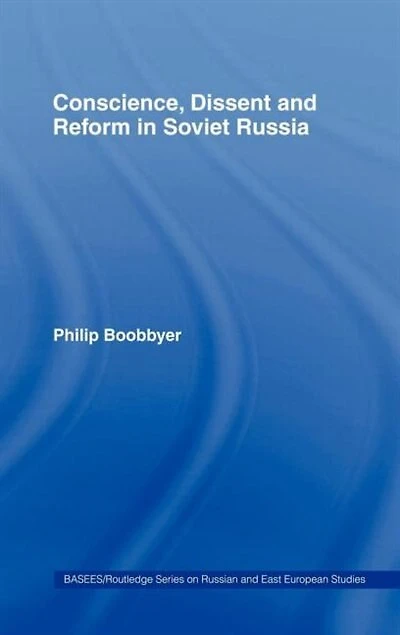 Conscience, Dissent and Reform Soviet Russia