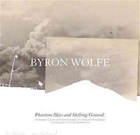 Byron Wolfe & Scott Brady: Phantom Skies and Shifting Ground: Landscape, Culture, and Rephotography in Eadweard Muybridge's Lost Illustrations of Central America