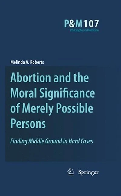 Abortion and the Moral Significance of Merely Possible Persons: Finding Middle Ground Hard Cases