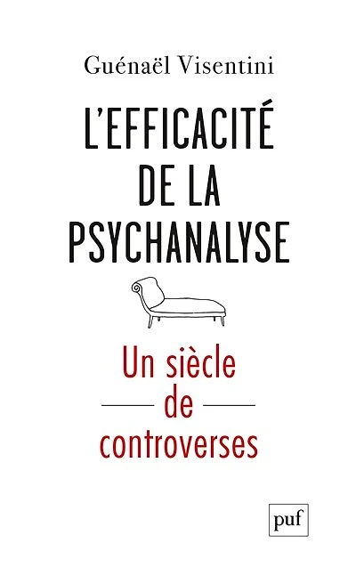 L’efficacité de la psychanalyse : Un siècle controverses