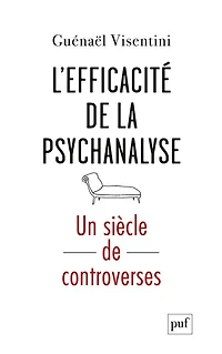 L’efficacité de la psychanalyse : Un siècle controverses