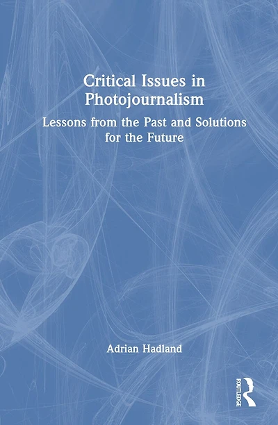 Critical Issues Photojournalism: Lessons from the Past and Solutions for Future