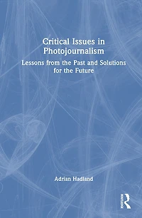 Critical Issues Photojournalism: Lessons from the Past and Solutions for Future