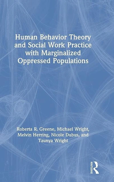 Human Behavior Theory And Social Work Practice With Marginalized Oppressed Populations