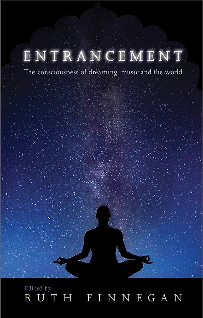 Entrancement: The Consciousness Of Dreaming, Music And World