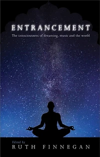 Entrancement: The Consciousness Of Dreaming, Music And World