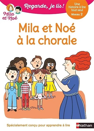 Mila et Noé à la chorale: une histoire lire tout seul, niveau 2