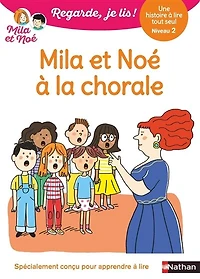 Mila et Noé à la chorale: une histoire lire tout seul, niveau 2