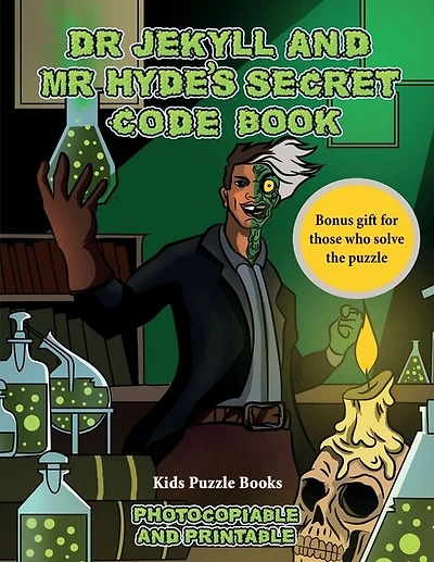 Kids Puzzle Books (dr Jekyll And Mr Hyde's Secret Code Book): Help Dr Jekyll Find The Antidote. Using The Map Supplied Solve The Cryptic Clues, Overcome Numerous