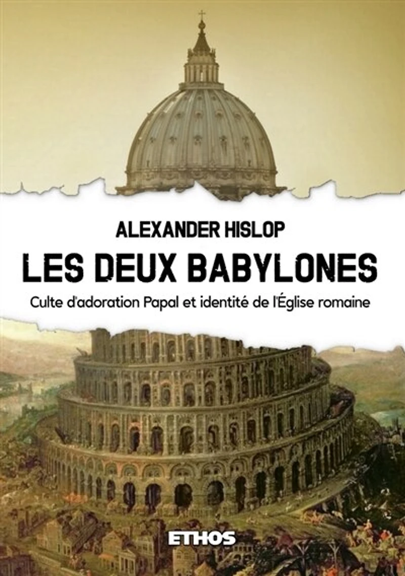 Les Deux Babylones : Culte d'adoration Papal et identité de l'Eglise romaine: Culte d'adoration Papal et identité de l'Eglise romaine