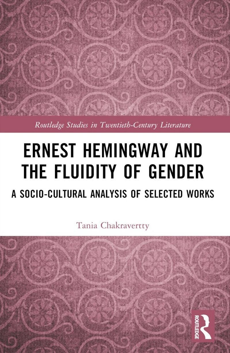 Ernest Hemingway and the Fluidity of Gender: A Socio-Cultural Analysis Selected Works
