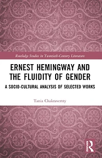 Ernest Hemingway and the Fluidity of Gender: A Socio-Cultural Analysis Selected Works