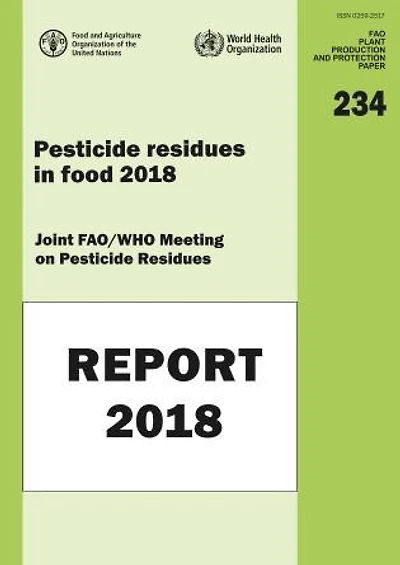 Pesticide Residues In Food 2018 - Report 2018 - Joint Fao/who Meeting On Pesticide Residues
