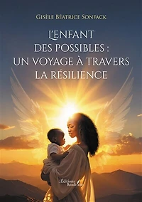 L' enfant des possibles: un voyage à travers la résilience