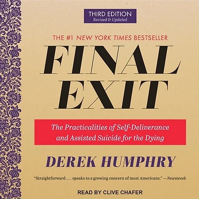 Final Exit: the Practicalities of Self-Deliverance and Assisted Suicide for Dying, 3rd Edition