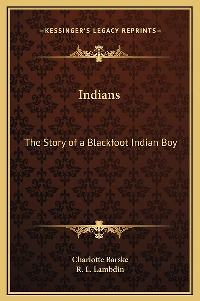 Indians: The Story of a Blackfoot Indian Boy