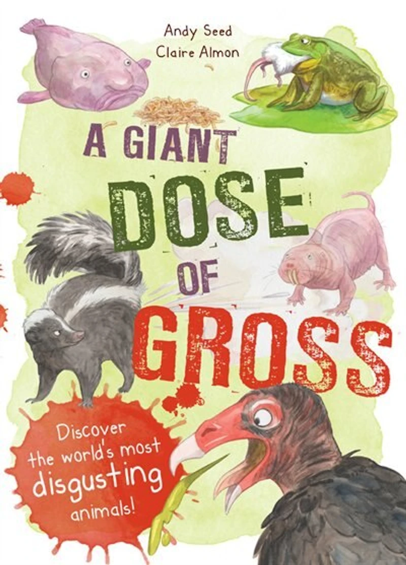 A Giant Dose Of Gross: Discover The World's Most Disgusting Animals!