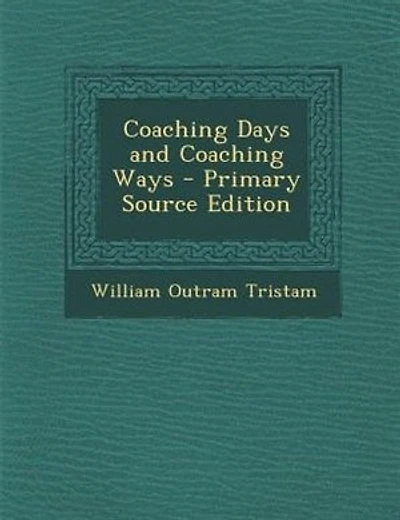 Coaching Days and Coaching Ways - Primary Source Edition