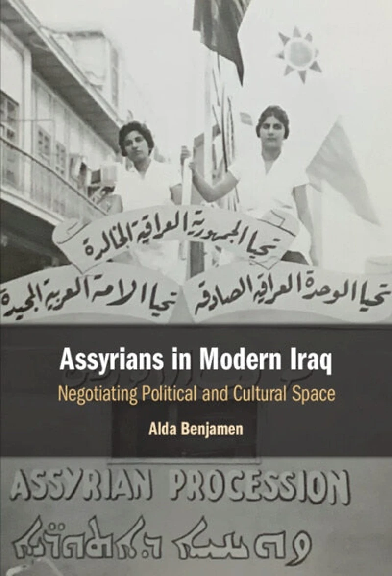 Assyrians Modern Iraq: Negotiating Political and Cultural Space