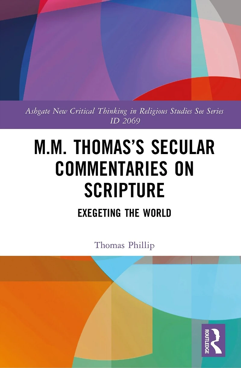 M.M. Thomas's Secular Commentaries on Scripture: Exegeting the World