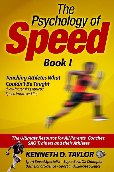 The Psychology of Speed - Book I: Teaching Athletes What Couldn't Be Taught!