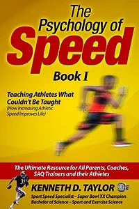 The Psychology of Speed - Book I: Teaching Athletes What Couldn't Be Taught!