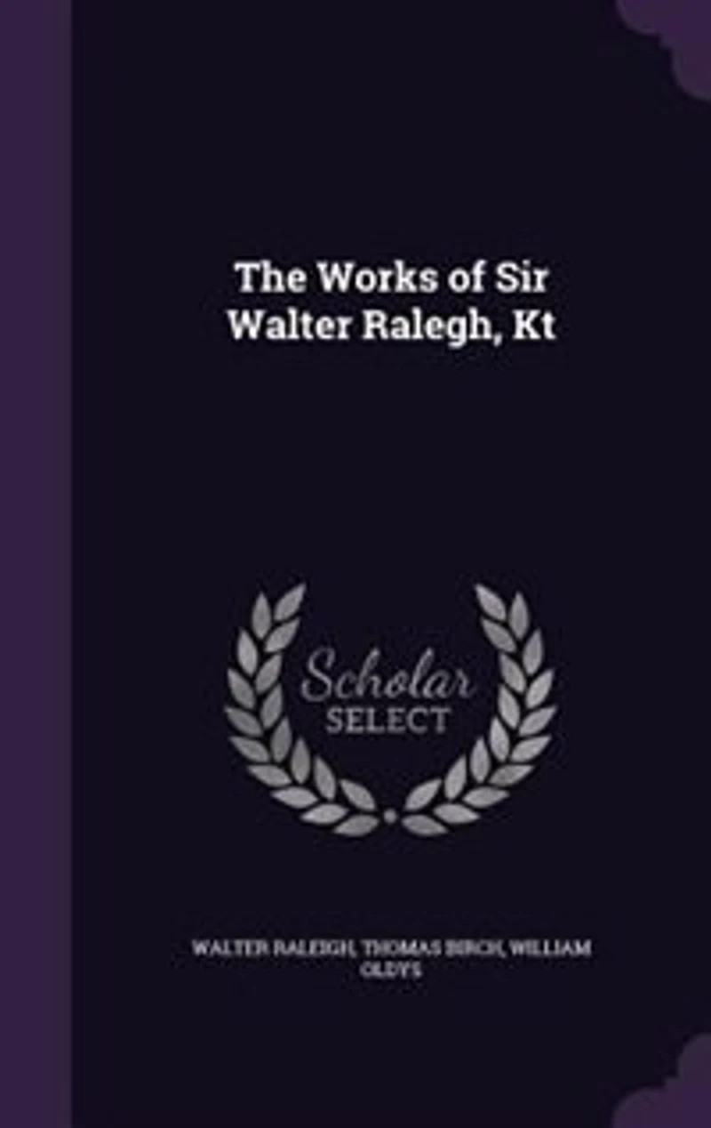 The Works of Sir Walter Ralegh