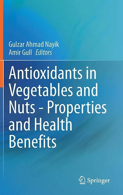 Antioxidants Vegetables and Nuts - Properties Health Benefits