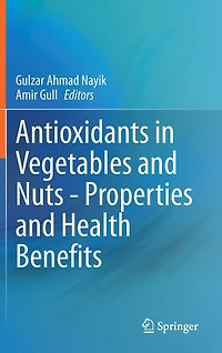 Antioxidants Vegetables and Nuts - Properties Health Benefits