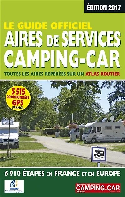 Le guide officiel des aires de services camping-car : toutes les aires repérées sur un atlas routier : 6.910 étapes en France et en Europe: toutes les aires repérées sur un atlas routier