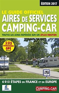 Le guide officiel des aires de services camping-car : toutes les aires repérées sur un atlas routier : 6.910 étapes en France et en Europe: toutes les aires repérées sur un atlas routier