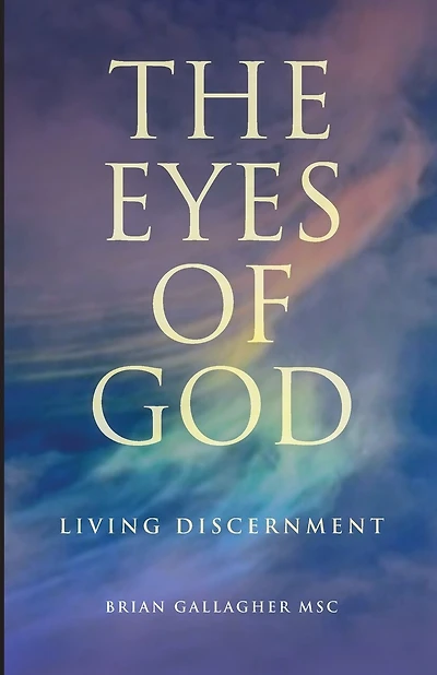 The Eyes Of God: Living Discernment