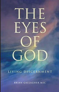 The Eyes Of God: Living Discernment