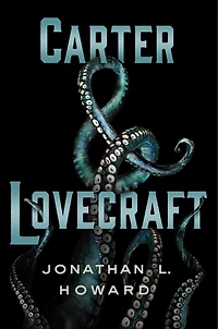 Carter & Lovecraft: A Novel