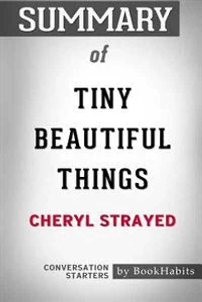 Summary of Tiny Beautiful Things by Cheryl Strayed: Conversation Starters