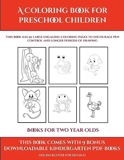 Books For Two Year Olds (a Coloring Book For Preschool Children): This Book Has 50 Extra-large Pictures With Thick Lines To Promote Error Free Coloring To Increase C