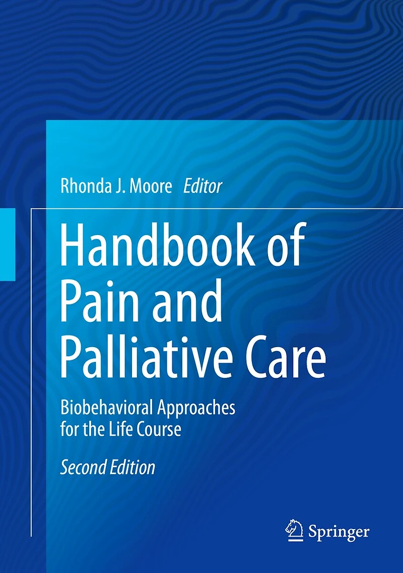 Handbook of Pain and Palliative Care: Biopsychosocial Environmental Approaches for the Life Course
