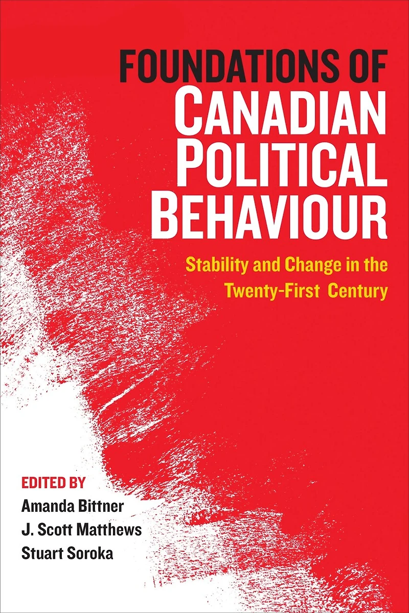 Foundations of Canadian Political Behaviour: Stability and Change the Twenty-First Century