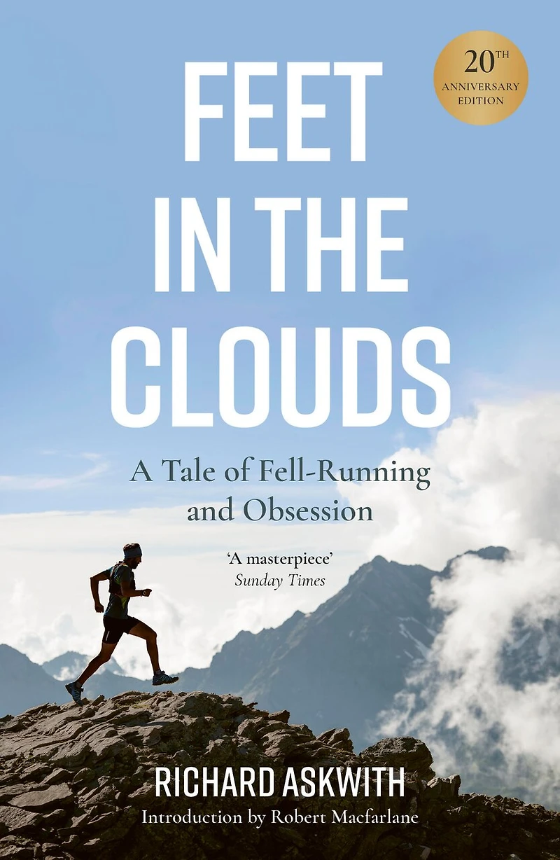 Feet the Clouds: 20th Anniversary Edition - A Tale of Fell-Running and Obsession