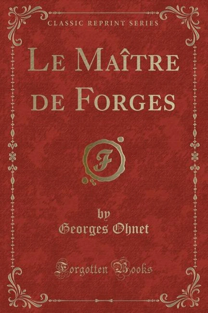 Le Maître de Forges (Classic Reprint)