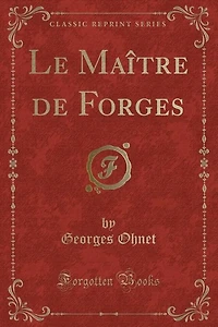 Le Maître de Forges (Classic Reprint)