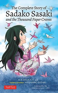 the Complete Story of Sadako Sasaki: and Thousand Paper Cranes