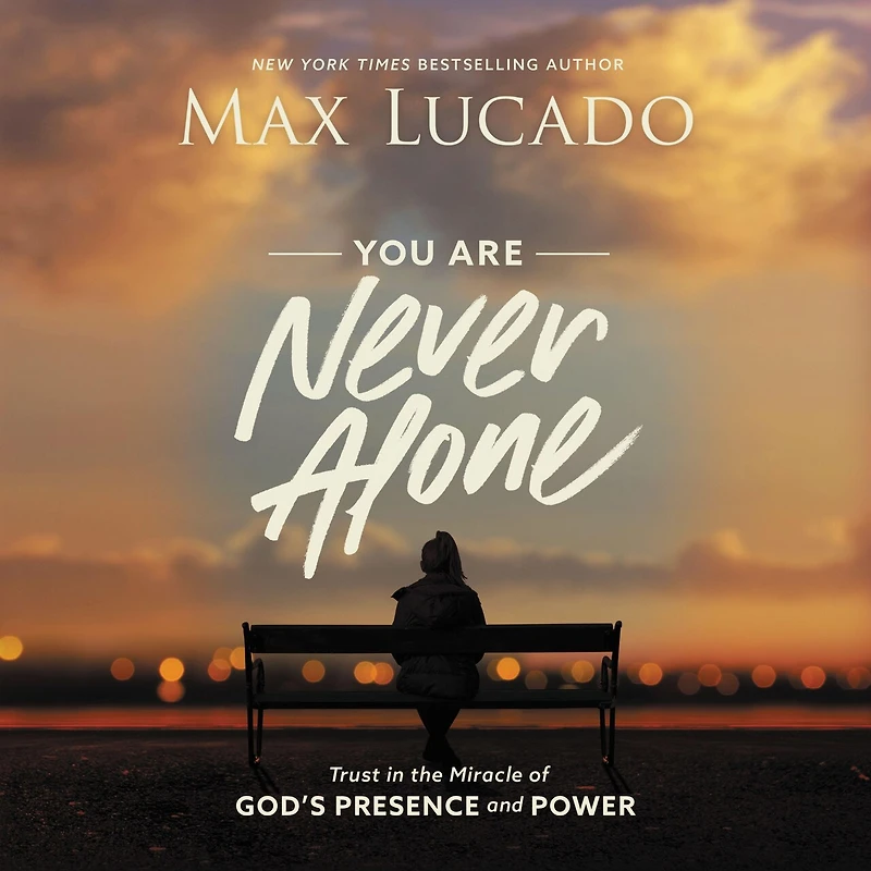 You Are Never Alone: Trust the Miracle of God's Presence and Power